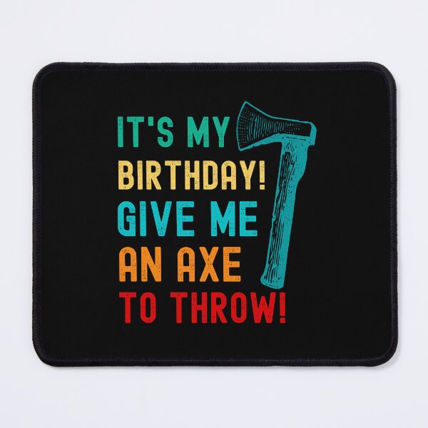 Item preview, IT'S MY BIRTHDAY! GIVE ME AN AXE TO THROW! FOR AXE THROWING LOVERS designed and sold by appareltolove.