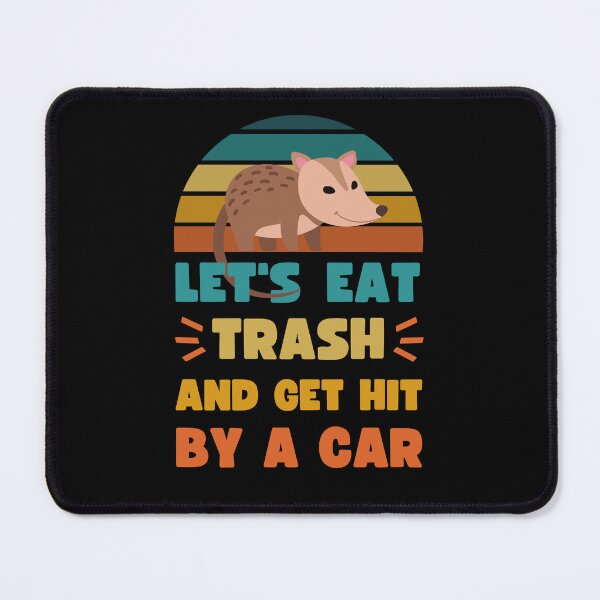 Item preview, LET'S EAT TRASH AND GET HIT BY A CAR FUNNY OPOSSUM designed and sold by appareltolove.