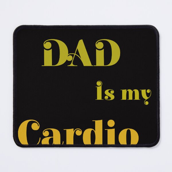 Item preview, your DAD is my cardio  designed and sold by hagrashraf.