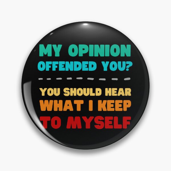 Item preview, MY OPINION OFFENDED YOU? YOU SHOULD HEAR WHAT I KEEP TO MYSELF SARCASTIC AND FUNNY designed and sold by appareltolove.