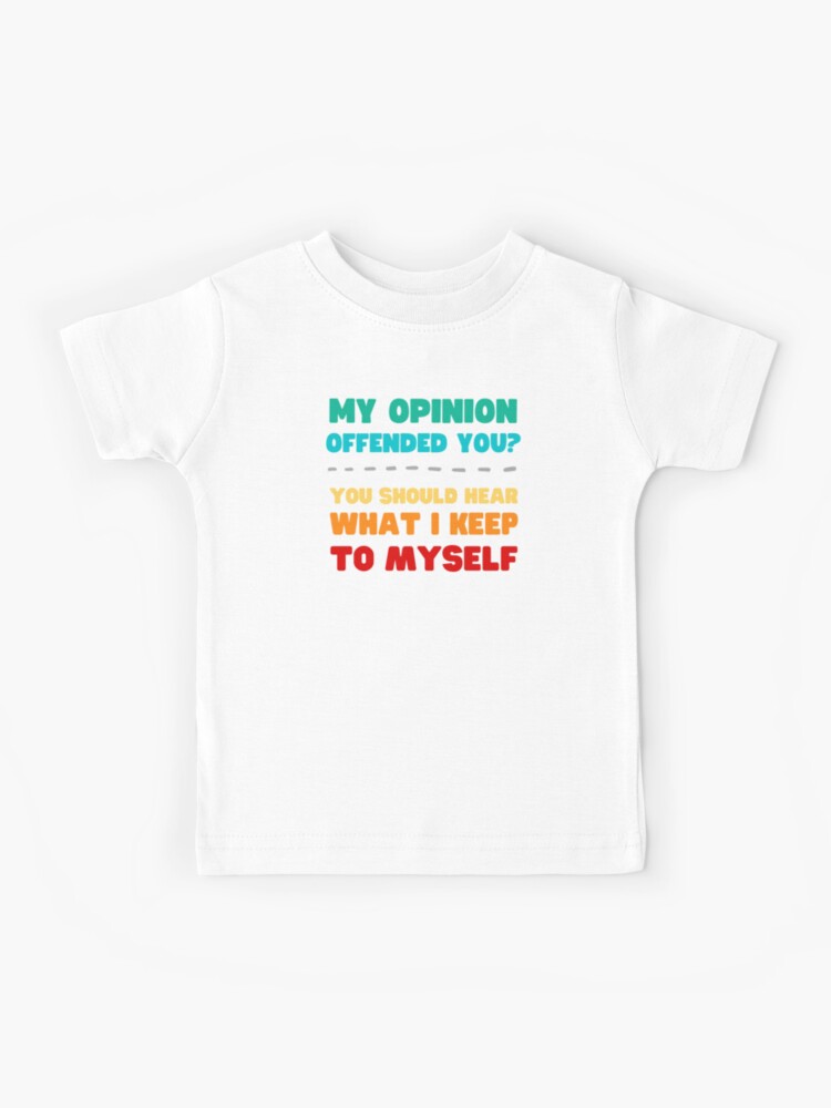 Funny Opinion T-shirt My Opinion offended you sarcastic humorous saying tee