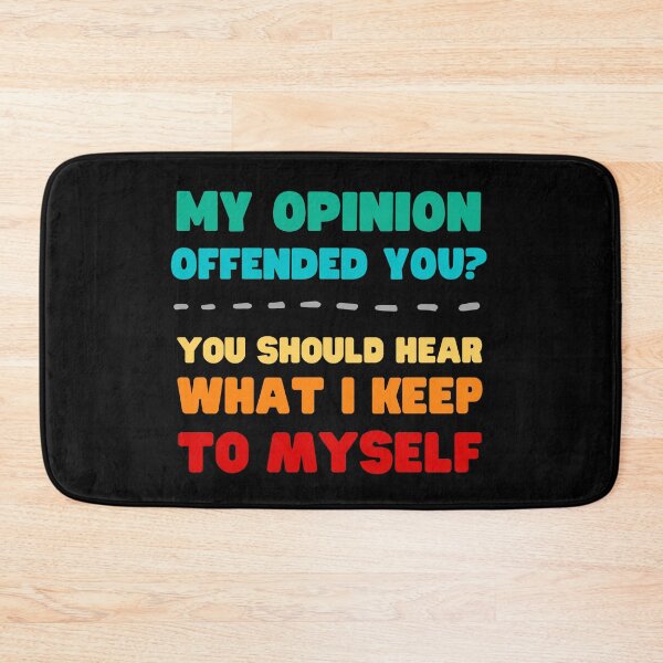 Item preview, MY OPINION OFFENDED YOU? YOU SHOULD HEAR WHAT I KEEP TO MYSELF SARCASTIC AND FUNNY designed and sold by appareltolove.
