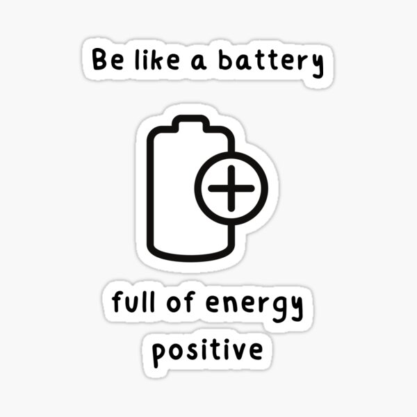 be-like-a-battery-full-a-energy-positive-sticker-by-wiseth-redbubble