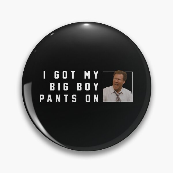 Item preview, I got my big boy pants on  designed and sold by JordanFoott.