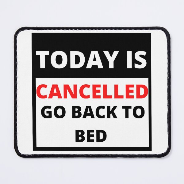 Item preview, Today is cancelled go back to bed designed and sold by Rsagur12.