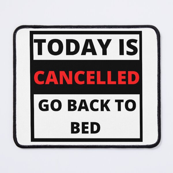 Item preview, Today is cancelled go back to bed designed and sold by Rsagur12.