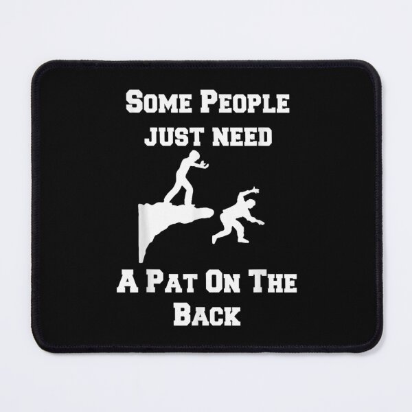Item preview, Funny Gift Some People Just Need A Pat On The Back  designed and sold by doriaali.