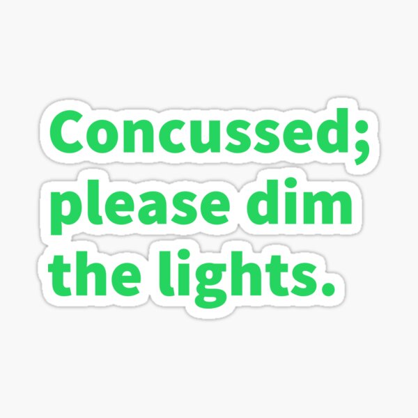 Item preview, Funny concussion, TBI, and brain injury awareness month green design, please dim the lights, on a T-shirt, sticker, and mug. designed and sold by PlainCrankyT.