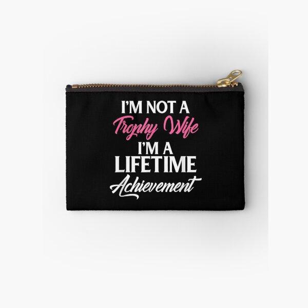 Item preview, I'm Not A Trophy Wife I'm A Lifetime Achievement Design  designed and sold by doriaali.