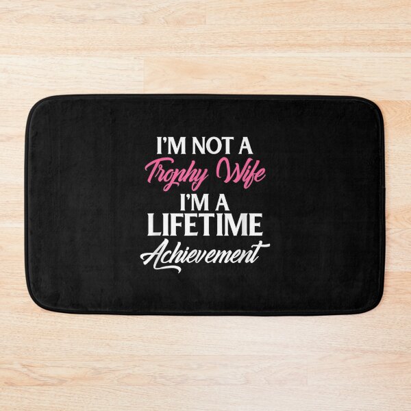 Item preview, I'm Not A Trophy Wife I'm A Lifetime Achievement Design  designed and sold by doriaali.