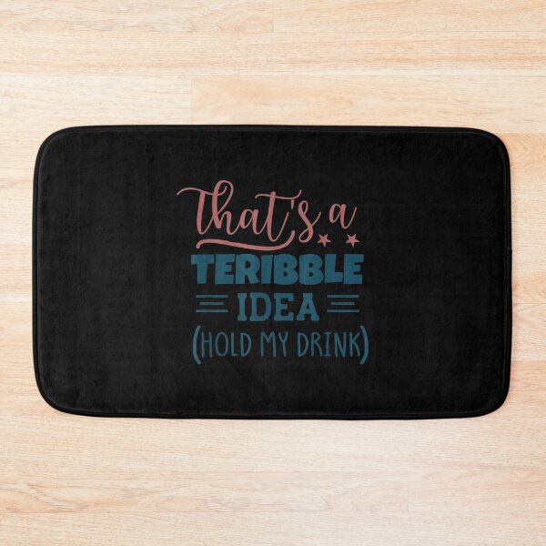 Item preview, That's A Terrible Idea Hold My Drink Costumed  designed and sold by doriaali.