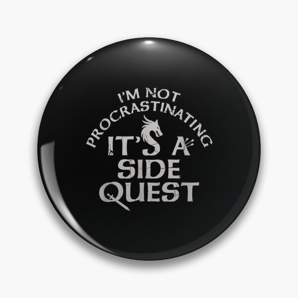 Item preview, I'm Not Procrastinating It's A Side Quest  designed and sold by terrycar.