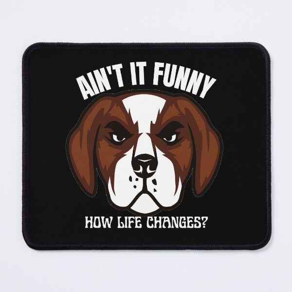 Item preview, Ain't it funny how life changes - Dog Life designed and sold by theredsharp.