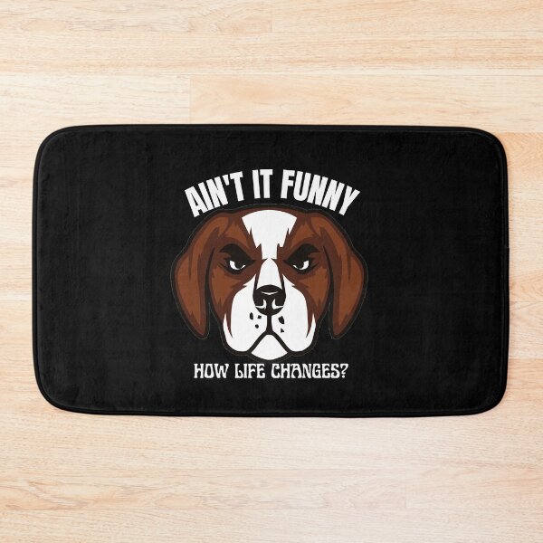 Item preview, Ain't it funny how life changes - Dog Life designed and sold by theredsharp.