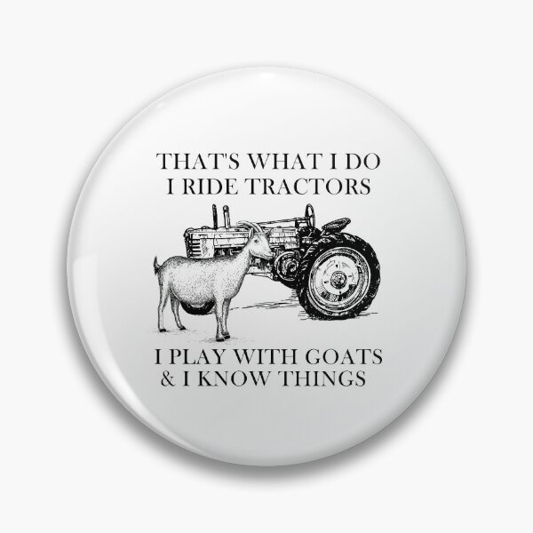 Item preview, That's What I Do I Ride Tractors I Play With Goats And I Know Things designed and sold by SCayson.