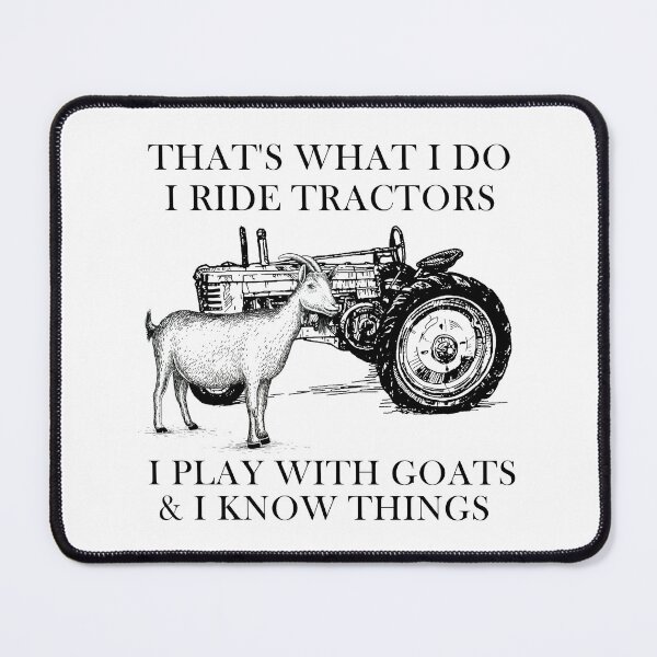 Item preview, That's What I Do I Ride Tractors I Play With Goats And I Know Things designed and sold by SCayson.