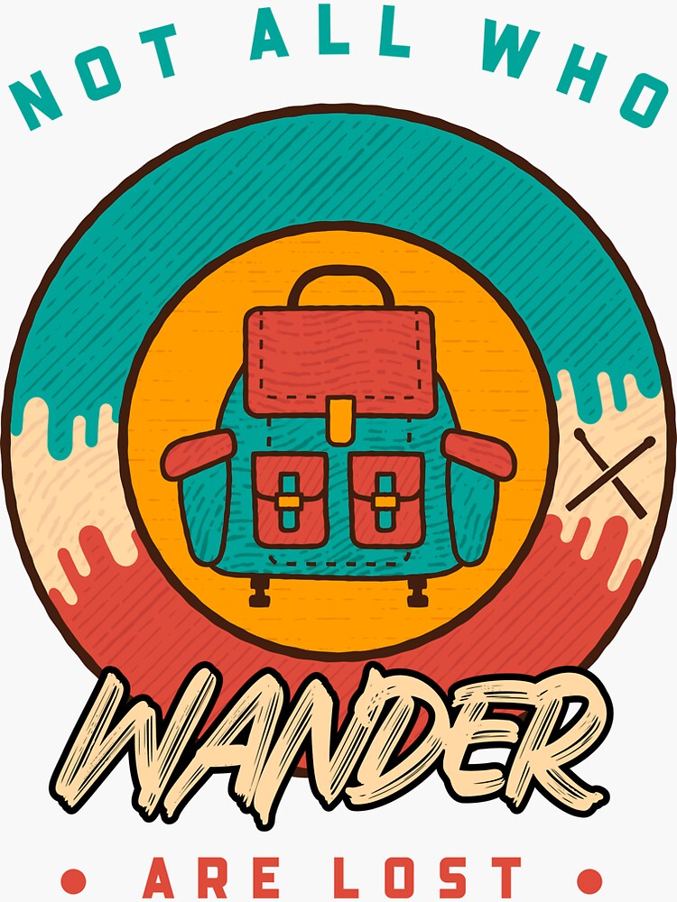 "Not All That Wander Are Lost Not All Who Wander Are Lost