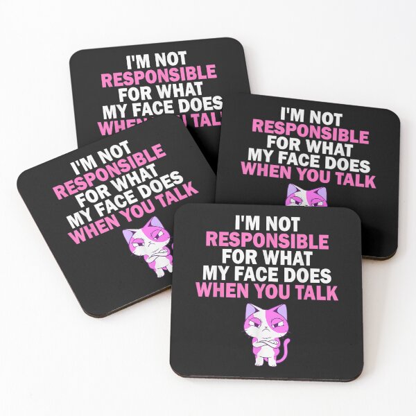 Item preview, I Am Not Responsible For What My Face Does When You Talk  designed and sold by terrycar.