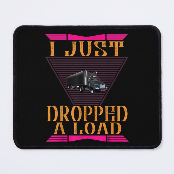 Item preview, Truck I Just A Load Truck Driver Sarcastic Funny designed and sold by terrycar.