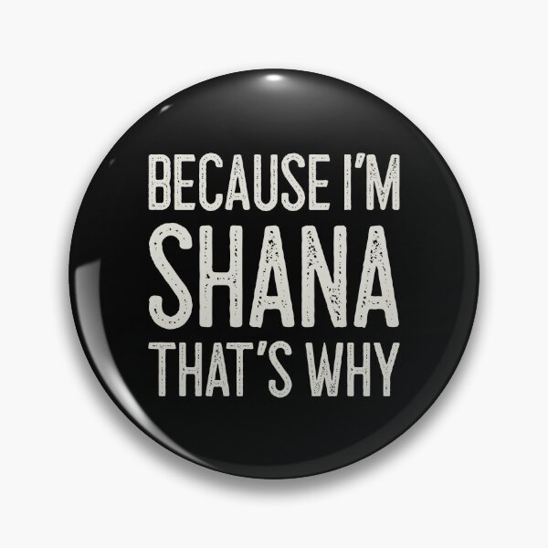 Item preview, Βecause I’m Shana That’s Why Funny Personalized Name designed and sold by MariosNydras.