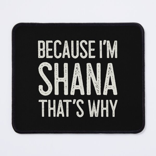 Item preview, Βecause I’m Shana That’s Why Funny Personalized Name designed and sold by MariosNydras.