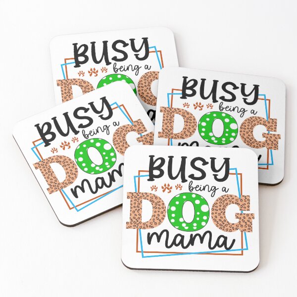Item preview, Busy being a Dog Mama designed and sold by EcMermaid1972.