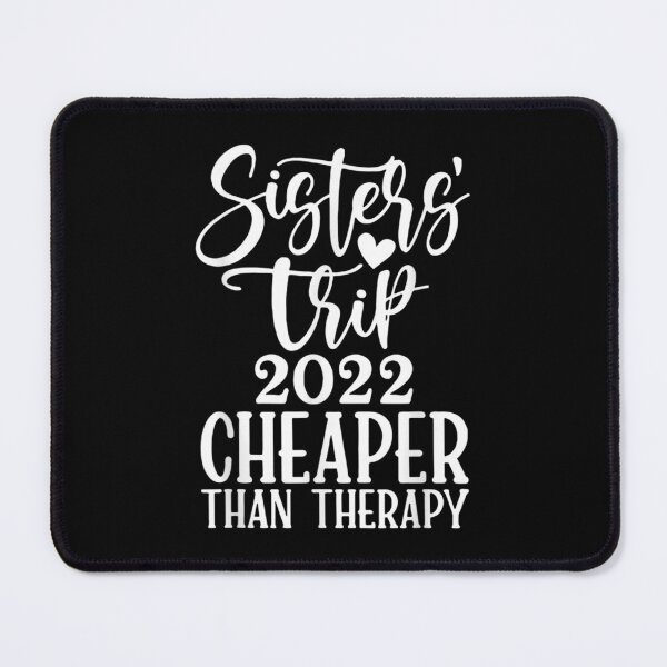 Item preview, Sisters Trip Cheaper Than A Therapy 2022 designed and sold by terrycar.