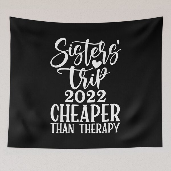 Item preview, Sisters Trip Cheaper Than A Therapy 2022  designed and sold by terrycar.