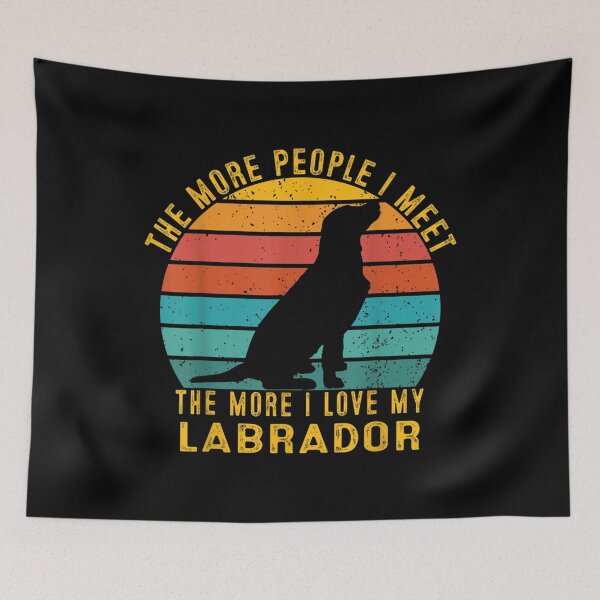 Item preview, Funny The More People I Meet The More I Love My Labrador  designed and sold by terrycar.