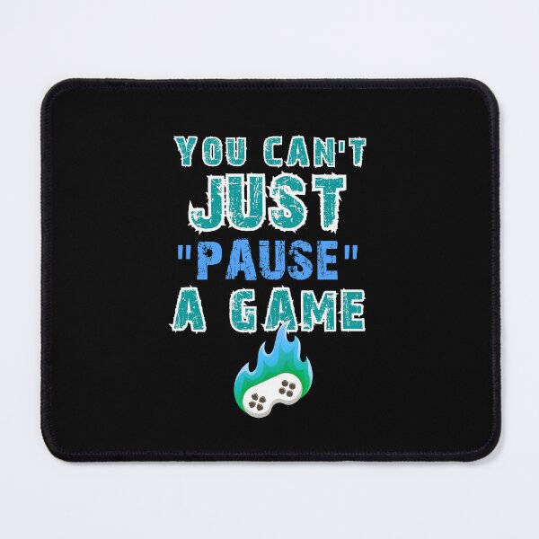Item preview, You Can't Just Pause A Game designed and sold by GraphicsClub.