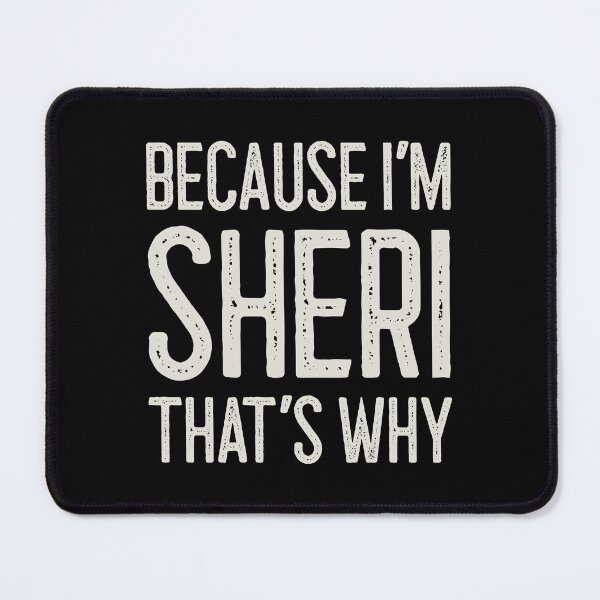 Item preview, Because I’m Sheri That’s Why Funny Personalized Name designed and sold by MariosNydras.