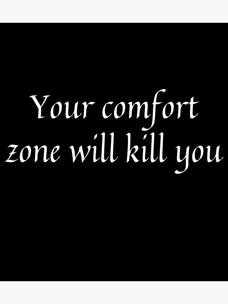 "Motivational Gift Your Comfort Zone Will Kill You Life Lesson