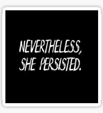 Never The Less She Persisted Sticker