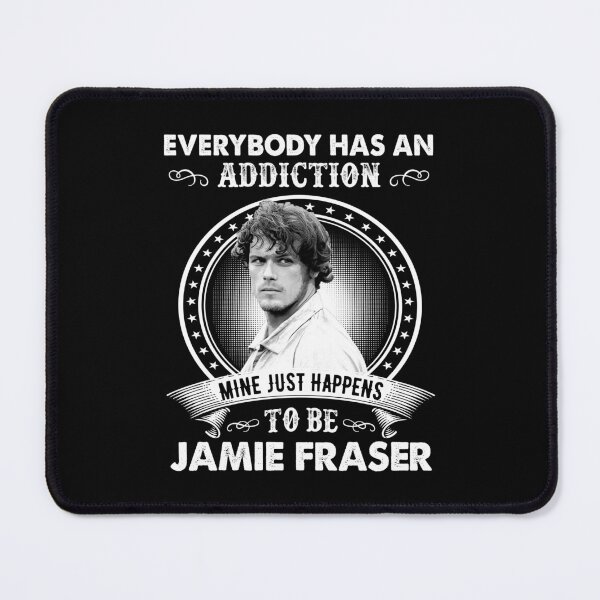 Item preview, Everybody Has An Addiction Mine Just Happens To Be Jamie Fraser designed and sold by OutlanderVitale.