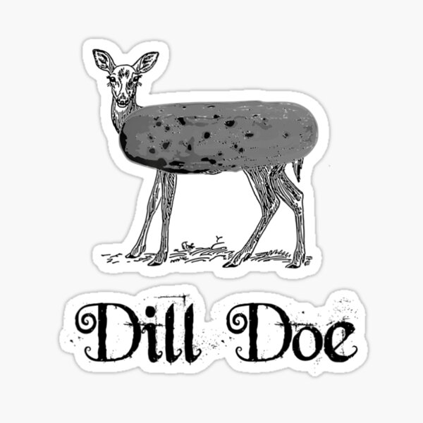 Dill Doe Vinyl Sticker Decal (4 x 3.5) | Peel & Stick | Funny, Humor,  Gift, Deer, Animal, Humorous, Sarcastic