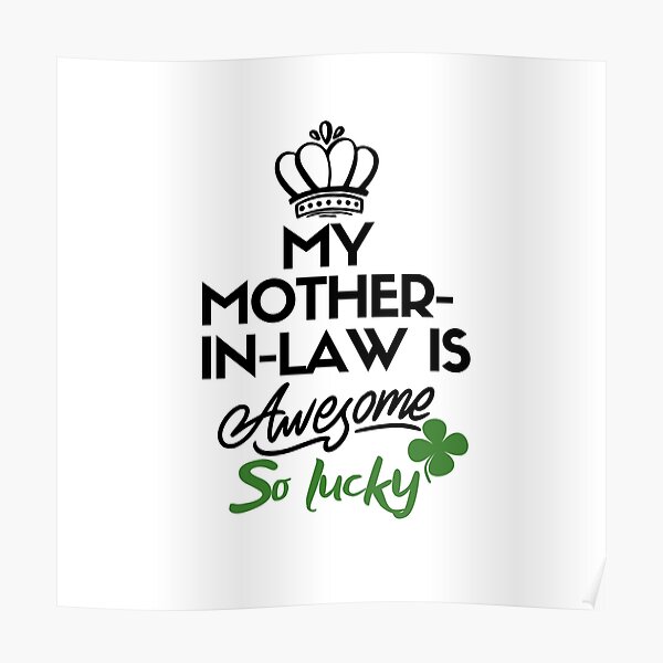 my-mother-in-law-is-awesome-so-lucky-poster-for-sale-by-mksjr