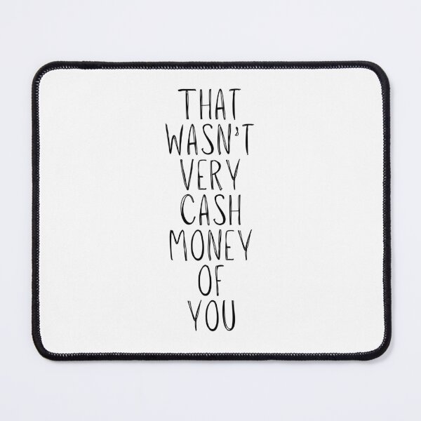Item preview, That Wasn’t Very Cash Money of You designed and sold by toadsforall.