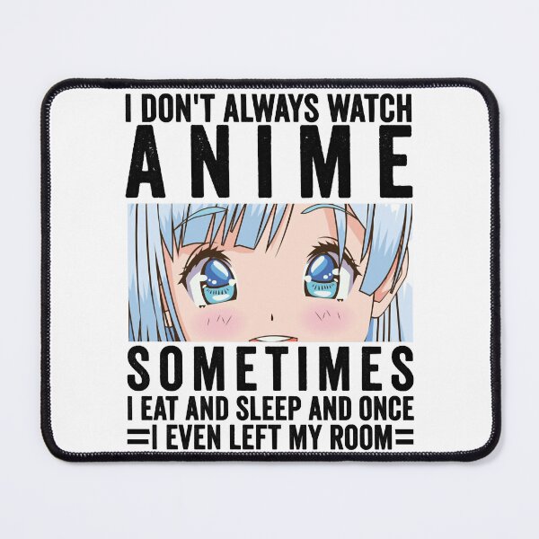 Item preview, Good Love Bound Together Beauty Always Watch Anime Sometimes I Eat And Sleep And Once I Even Left My designed and sold by PagePractitione.