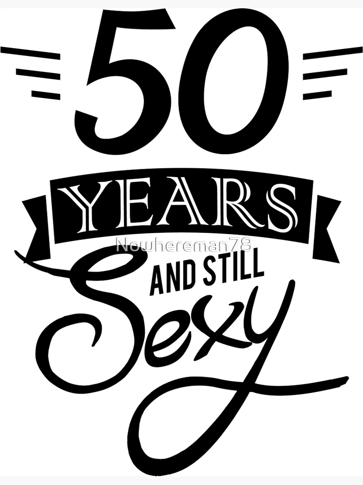 50 years and still sexy / birthday | Poster