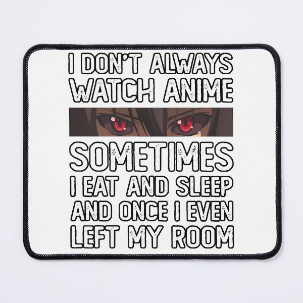 Item preview, Good Love Bound Together Beauty I Dont Always Watch Anime Sometimes I Eat And Sleep And Once I Even designed and sold by PagePractitione.