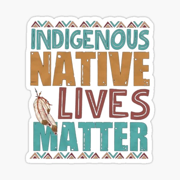 Indigenous Native Lives Matter Sticker