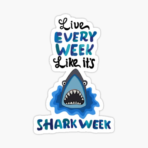 Live Every Week Like It's Shark Week Sticker