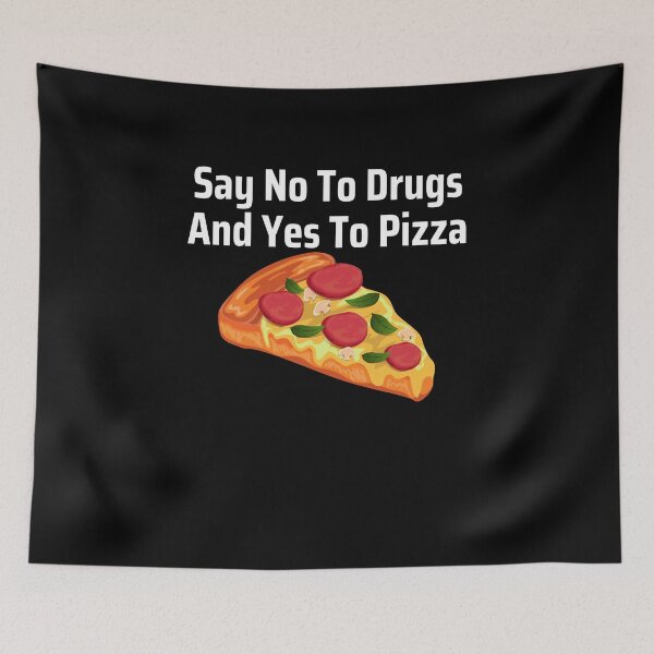 Item preview, Say No To Drugs and Yes to Pizza designed and sold by Peter Stawicki.