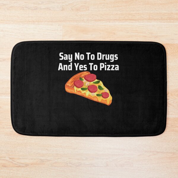 Item preview, Say No To Drugs and Yes to Pizza designed and sold by Peter Stawicki.