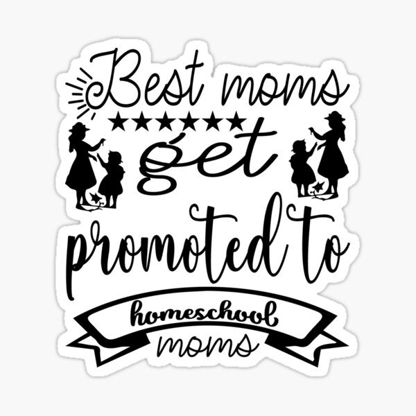 best-moms-get-promoted-to-homeschool-moms-sticker-by-auroraapparel