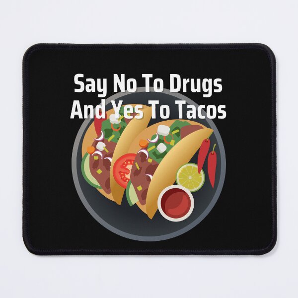 Item preview, Copy of Say No To Drugs and Yes to Tacos designed and sold by Peter Stawicki.