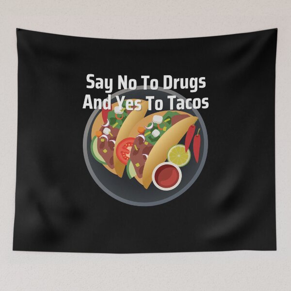 Item preview, Copy of Say No To Drugs and Yes to Tacos designed and sold by Peter Stawicki.
