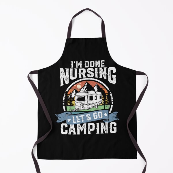 Item preview, I'm Done Nursing Lets Go Camping Funny Camper RV Nurse designed and sold by KimberlyOppen.