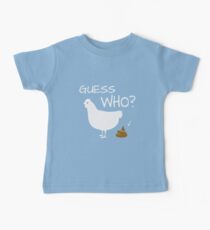 Guess Who Chicken Poo funny chicken shirt Baby Tee