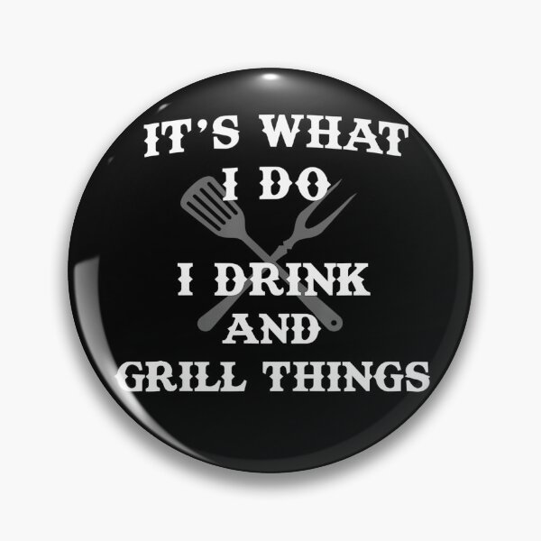 Item preview, Its What I Do Drink Grill Things Funny BBQ Pitmaster designed and sold by KimberlyOppen.
